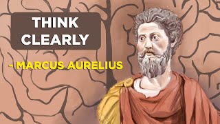 How To Think Clearly  Marcus Aurelius Stoicism [upl. by Anivle397]