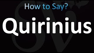 How to Pronounce Quirinius correctly [upl. by Haneeja]