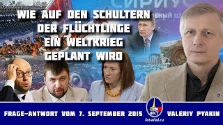 Wie auf den Schultern der Flüchtlinge ein Weltkrieg geplant wird Valeriy Pyakin 792015 [upl. by Ocirderf]