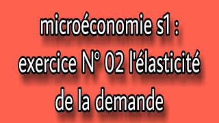 microéconomie s1  exercice 02 corrigé lélasticité de la demande [upl. by Sashenka]