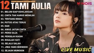 Tami Aulia Full Album  Belum Siap Kehilangan  Lagu Galau Viral Tiktok 2024 [upl. by Ahsilad169]