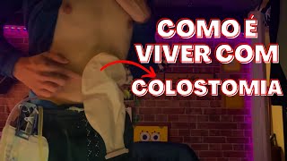 COMO É VIVER COM COLOSTOMIA [upl. by Rohpotsirhc]