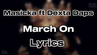 Masicka ft Dexta Daps  March On Lyrics [upl. by Knight813]