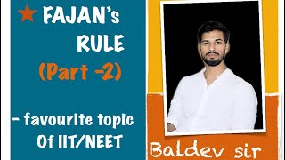 FAJAN’S RULE Part2 Applications of FAJAN’s RULE For IITJEENEET IOC By BALDEV SIR [upl. by Antonietta42]