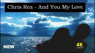 Chris Rea  And You My Love 4k HD [upl. by Lorsung]