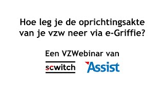 VZWebinar 04  Hoe leg je de oprichtingsakte van je vzw neer via eGriffie [upl. by Zil882]