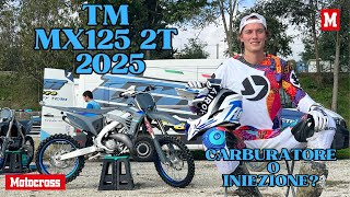 TEST  TM MX125 2025  CARBURATORE VS INIEZIONE chi vince [upl. by Animor]