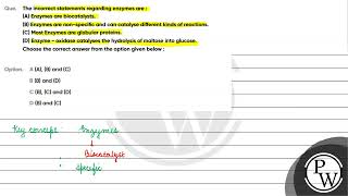 The incorrect statements regarding enzymes are A Enzymes are biocatalystsB Enzymes are non [upl. by Atekram]