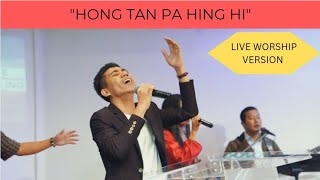 quotHONG TAN PA HING HIquot LIVE WORSHIP VERSION [upl. by Marthena693]