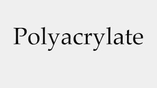 How to Pronounce Polyacrylate [upl. by Anidem427]