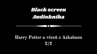 Harry Potter  Audiokniha  Vězeň z Azkabanu 22  Dark Screen [upl. by Fassold]