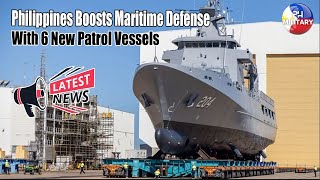 Philippines Boosts Maritime Defense with 6 New Patrol Vessels [upl. by Yttap]