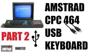 Amstrad CPC 464  USB Keyboard Build  Part 2 [upl. by Roze]