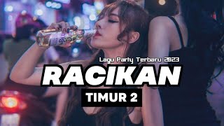 LAGU PARTY 2023 🌴 RACIKAN TIMUR II Bangalos Remixer [upl. by Eldreeda]