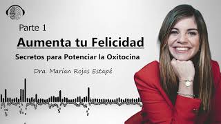 Descubre la Fórmula de la Felicidad Con la Dra Marian Rojas Estapé Oxitocina y Alegría Plena [upl. by Sy736]