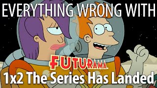 Everything Wrong With Futurama S1E2  “The Series Has Landed” [upl. by Endres]