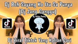 DJ BOH SAYANG KO ITU SA PUNYA  DJ JANG GANGGU SLOW TREND GEOL GEOL REMIX VIRAL TIKTOK 2024 [upl. by Gagnon]