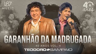 Teodoro e Sampaio  Garanhão da madrugada  40 Anos Vol 4 Vídeo Oficial [upl. by Dorri]