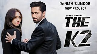 The K2  Trailer 01 Danish taimoor  Limyoona  Pakistan and China new drama  Coming soon Epi 01 [upl. by Kcirdef]