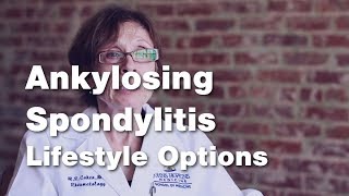 Ankylosing Spondylitis  Lifestyle Options 5 of 5 [upl. by Cob]