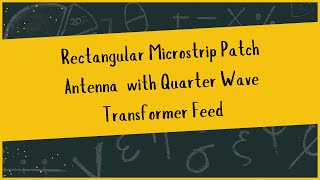 Rectangular Microstrip Patch Antenna with Quarter Wave Transformer Feed JK Tech Solutions  Antenna [upl. by Maillil]