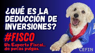 Deducción de Inversiones  Fisco Un Experto Fiscal de Pocas Pulgas [upl. by Adnol]