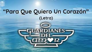 Guardianes Del Amor  Para Que Quiero Un Corazón LetraLyrics [upl. by Chanda]