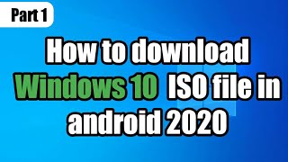 Part 1  How to download Windows 10 setup iso file  in android 🔥  Free  2020  In HIndi [upl. by Ogir]