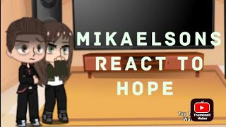 《The Mikaelsons react to Hope》《Part 2》 [upl. by Gennie]