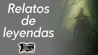 Relatos de leyendas  Relatos del lado oscuro [upl. by Tatianas217]