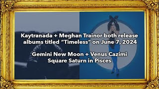 Meghan Trainor  Kaytranada both release albums titled “Timeless” Gemini New Moon  Venus Cazimi [upl. by Minor]