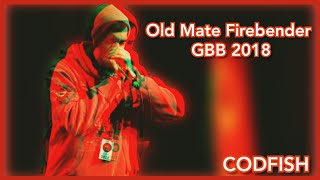 CODFISH  Old Mate Firebender🔥 GBB 2018 [upl. by Paquito]