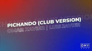 Pichando Club Version Omar Xavier  Luis Javier Intimo Versión 2015 [upl. by Nedrud414]