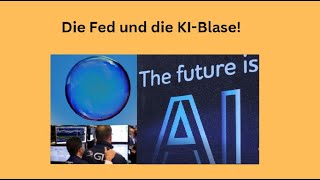 Die Fed und die KIBlase Videoausblick [upl. by Ragg309]