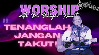 Worship with Ps Welyar Kauntu  Jangan Takut  WelyarKauntuOFFICIAL [upl. by Notsuoh30]