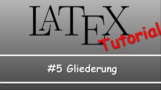 Latex Tutorial 05 Gliederung und Gliederungstiefen [upl. by Chubb543]