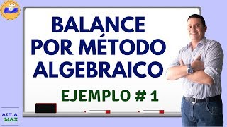 Balance por Método Algebraico  Teoría y Ejemplo 1 [upl. by Assilrac]