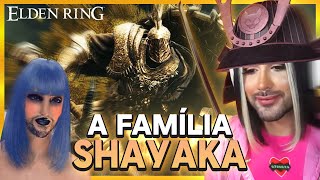 A FAMÍLIA SHAYAKA  Elden Ring  Samira Close [upl. by Edlin]