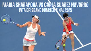 MARIA SHARAPOVA VS CARLA SUAREZ NAVARRO  2015 WTA BRISBANE QUARTERFINAL [upl. by Roley]