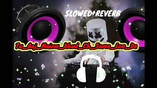 Tu Aaj Mainu Khud Ch Sama Len De Slowed Reverb [upl. by Dougy]