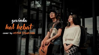 Hal Hebat  Govinda  Cover by Afifah Ifahnda [upl. by Camarata]