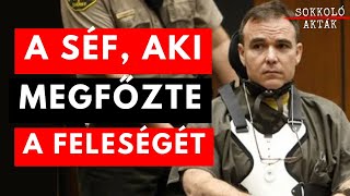 A séf aki megfőzte a feleségét  HÁTBORZONGATÓ Gyilkossági Ügy [upl. by Paris]