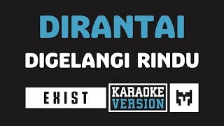 Karaoke  Exist  Dirantai Digelangi Rindu [upl. by Kane434]