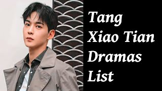 Tang Xiao Tian Dramas List  Daddi Tang Dramas  Upcoming Dramas [upl. by Nobe]