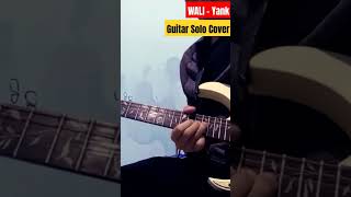 WALI  Yank Solo Guitar Cover viralvideos waliband guitarcover [upl. by Dunkin108]