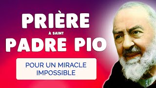 🙏 PRIÈRE au Saint PADRE PIO pour un Miracle Impossible [upl. by Barbee]