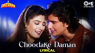 Choodake Daman  Lyrical  Imtihaan  Saif Ali Khan Raveena Tandon  Kumar Sanu Alka Yagnik  90s [upl. by Brooks111]