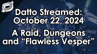 Datto Stream Dungeons Garden quotFlawless Vesperquot  October 22 2024 [upl. by Sirac]