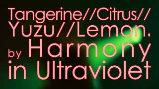 Harmony in Ultraviolet  TangerineCitrusYuzuLemon TRAILER [upl. by Ilke]