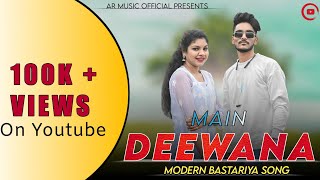 Main Deewana ll Bastariya Song ll Anurag amp Madhvi ll AR Music Official [upl. by Einnaf]